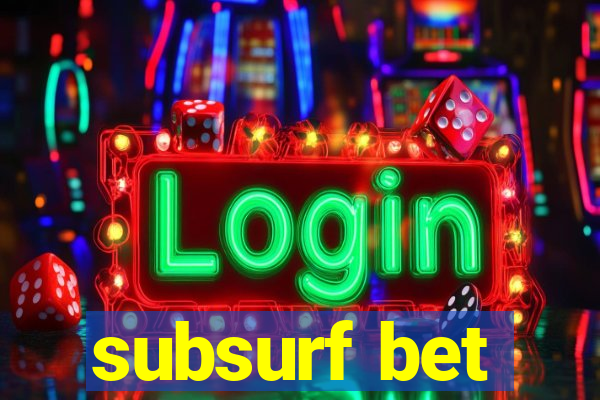 subsurf bet